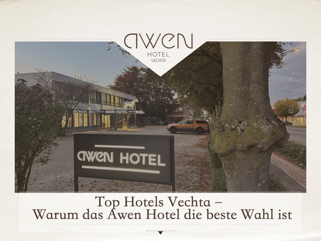 Top Hotels Vechta – Warum das Awen Hotel die beste Wahl ist